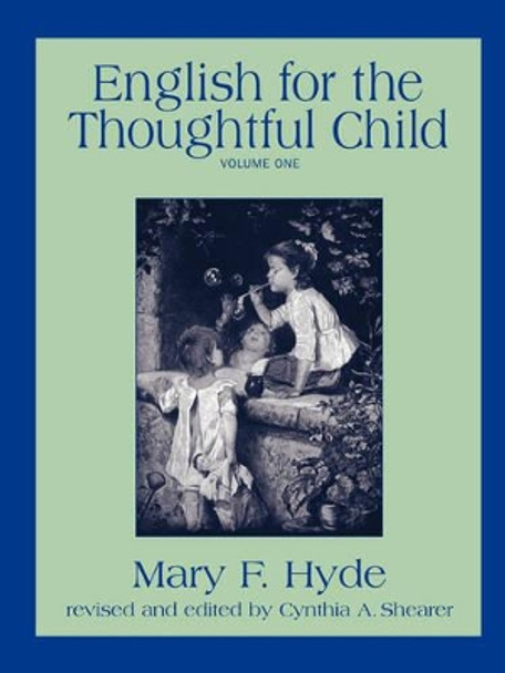 English for the Thoughtful Child - Volume One by Mary F Hyde 9781882514076