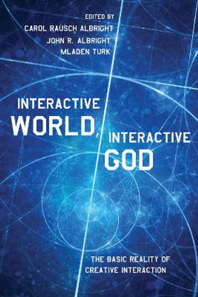 Interactive World, Interactive God by Carol Rausch Albright 9781498293884