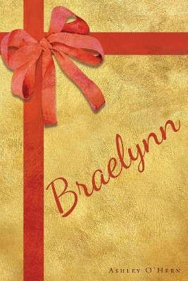 Braelynn by Ashley O'Hern 9781640791251