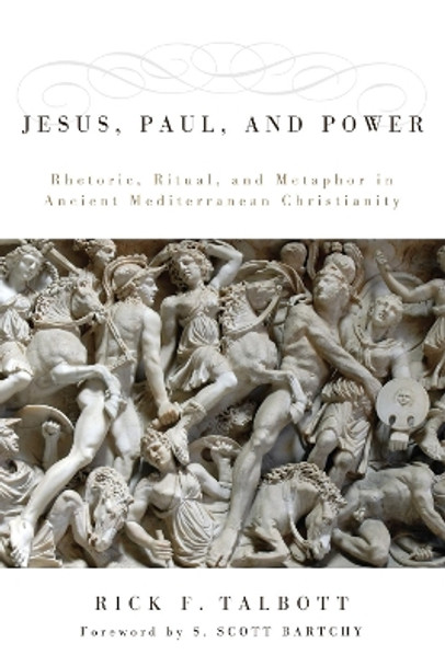 Jesus, Paul, and Power by Rick F Talbott 9781498210324