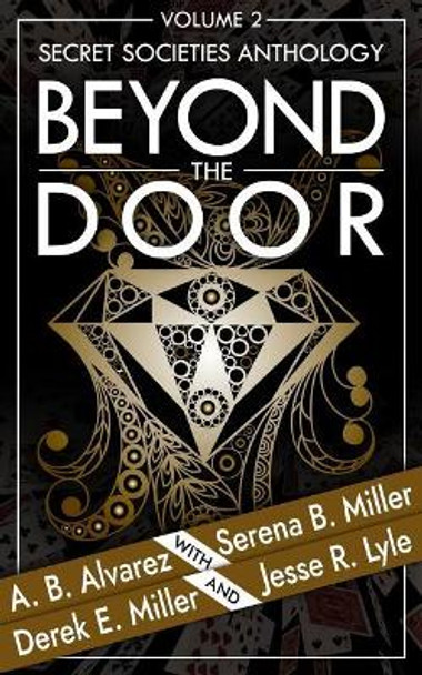 Beyond the Door: Volume 2: Secret Societies Anthology by A B Alvarez 9781940283463