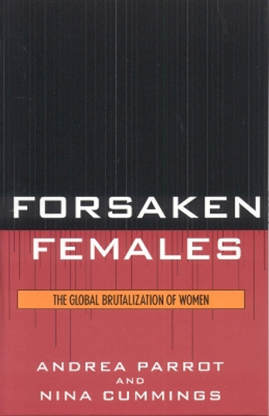 Forsaken Females: The Global Brutalization of Women by Andrea Parrot 9780742545786