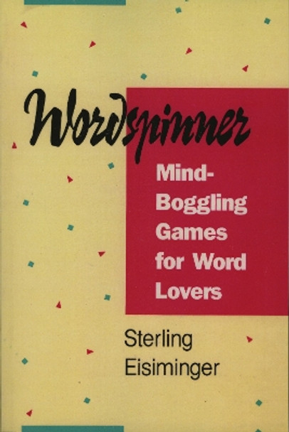 Wordspinner: Mind-Boggling Games for Word Lovers by Sterling Eisiminger 9780822630104