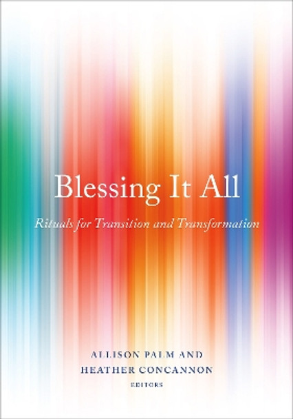 Blessing It All: Rituals for Transition and Transformation by Heather Concannon 9781558969209
