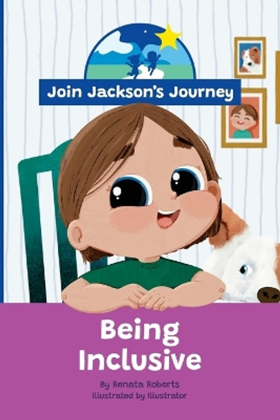 JOIN JACKSON'S JOURNEY Being Inclusive by Renata Roberts 9780645589320