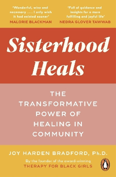 Sisterhood Heals: The Transformative Power of Healing in Community by Dr Joy Harden Bradford 9781529118995