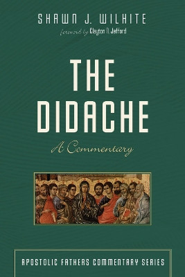 The Didache by Shawn J Wilhite 9781498205108