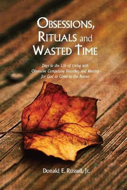 Obsessions, Rituals and Wasted Time by Michelle Kennedy Woodall 9781540736772