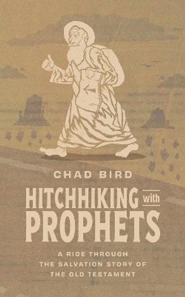 Hitchhiking with Prophets by Chad Bird 9781956658859