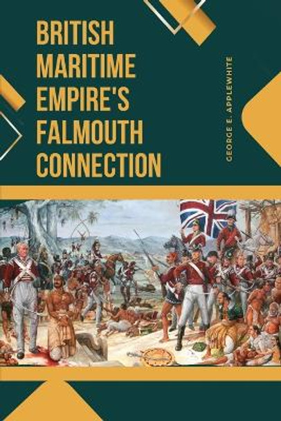 British Maritime Empire's Falmouth Connection by George E Applewhite 9783131844927