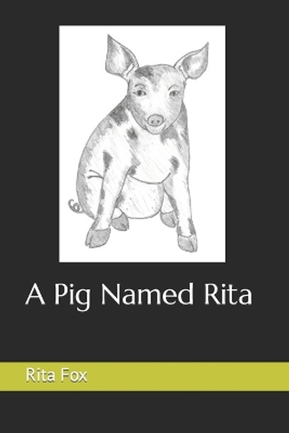 A Pig Named Rita by Rita Fox 9798650935650