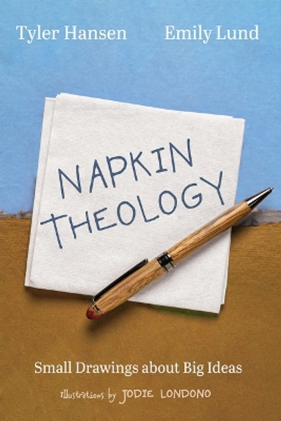 Napkin Theology: Small Drawings about Big Ideas by Tyler Hansen 9781666747850