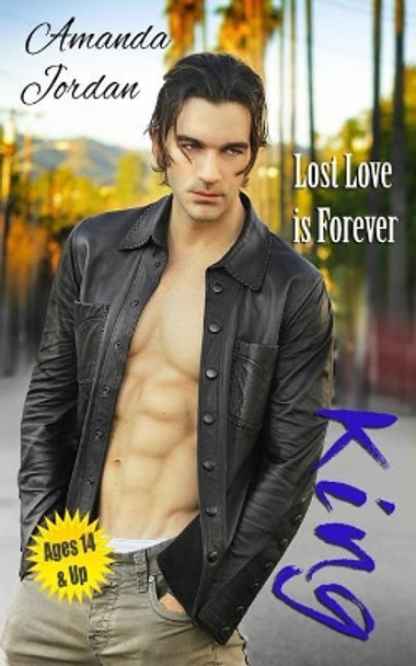 Clean Romance: King: Lost Love Is Forever by Amanda Jordan 9781545132555