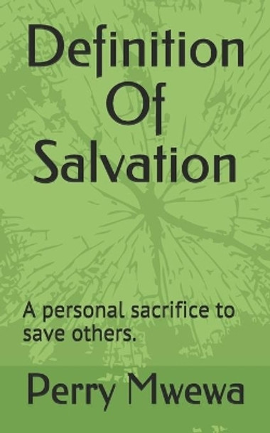 Definition Of Salvation: Definition of salvation by Perry Sutye Mwewa 9798675339952