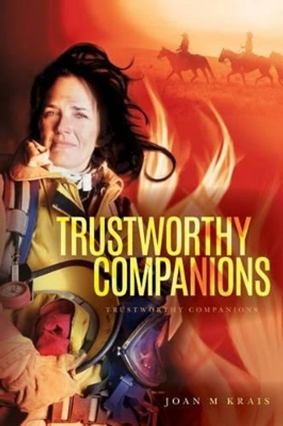 Trustworthy Companions: Trustworthy Companions by Joan M Krais 9781533642158