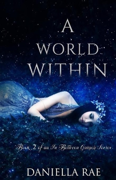 A World Within: An In Between Galaxy Series by Stephanie Garza 9781717541413