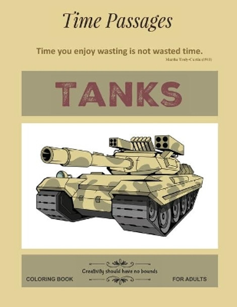 Tanks Coloring Book for Adults: Unique New Series of Design Originals Coloring Books for Adults, Teens, Seniors by Time Passages 9781690772019