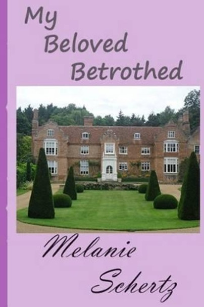 My Beloved Betrothed by A Lady 9781519766809