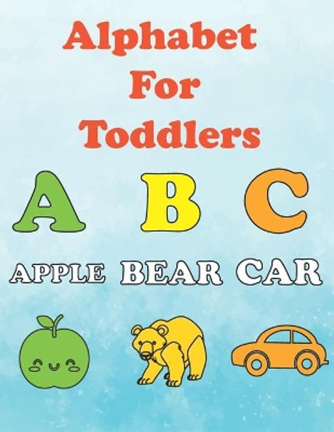 Alphabet for Toddlers: ABC for toddlers ages 2-4. coloring book for children age 3. toddler alphabet learning and coloring book by Ethan Bloom 9798593543424