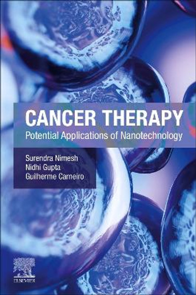 Cancer Therapy: Potential Applications of Nanotechnology by Surendra Nimesh 9780443154010