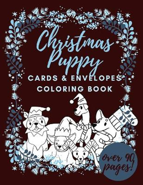 Christmas Puppy Cards and Envelopes Coloring Book: Funny Gift for Dog Lovers by Grace Nelly Bee 9798698737414