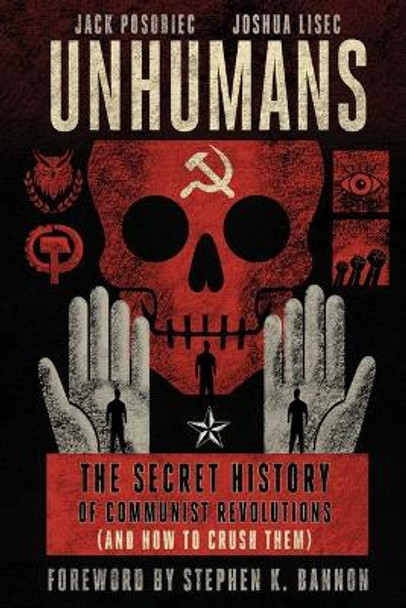 Unhumans: The Secret History of Communist Revolutions (and How to Crush Them) by Jack Posobiec 9781648210853