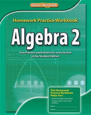 Algebra 2, Homework Practice Workbook by McGraw-Hill 9780076602995