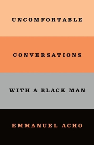 Uncomfortable Conversations with a Black Man by Emmanuel Acho 9781250800473