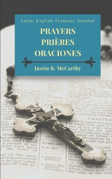 Prayers, Prières, Oraciones: Latin, English, Français, Español by Justin R McCarthy 9798652698188