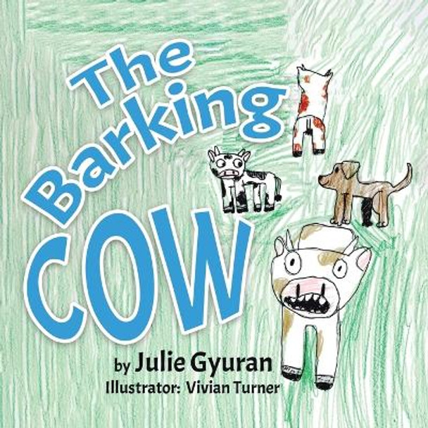 The Barking Cow by Julie Gyuran 9781779411655