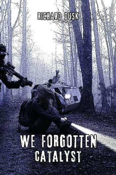 We Forgotten: Catalyst by Richard Dusk 9781676391234