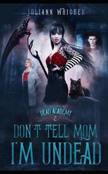 Don't Tell Mom I'm Undead by Juliann Whicker 9781703431063