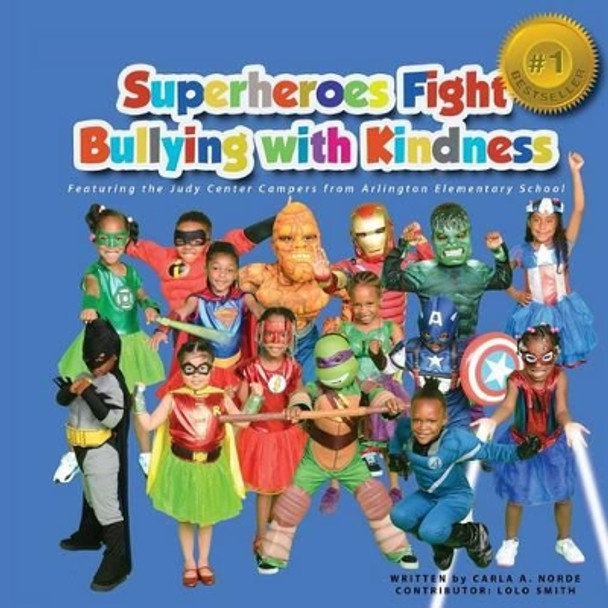 Superheroes Fight Bullying With Kindness: Featuring the Judy Center Campers from Arlington Elementary School by Lolo Smith 9781535283373
