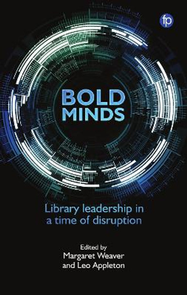 Bold Minds: Library leadership in a time of disruption by Margaret Weaver