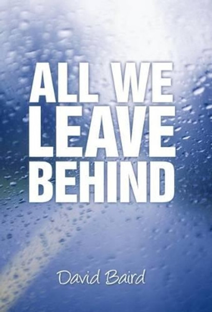 All We Leave Behind by David Baird 9781469753379