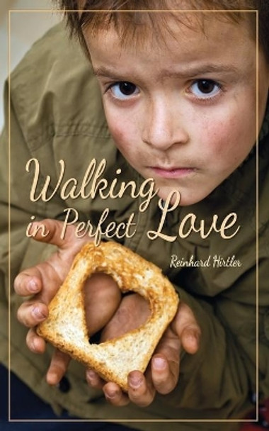 Walking in Perfect Love by Reinhard Hirtler 9781537341514