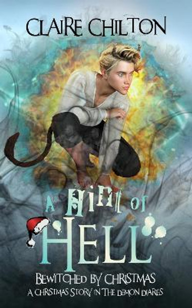 A Hint of Hell: Bewitched by Christmas by Claire Chilton 9781908822406