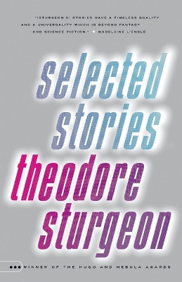Selected Stories of Theodore Sturgeon by Theodore Sturgeon 9780375703751