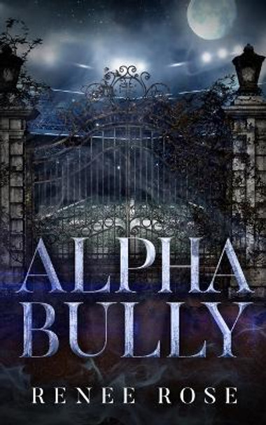 Alpha Bully by Renee Rose 9781637202500