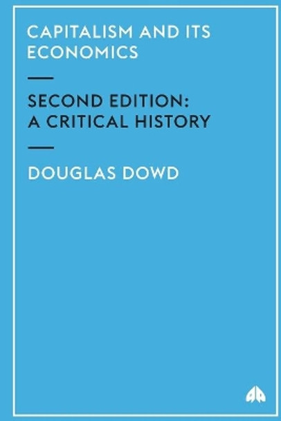 Capitalism and Its Economics: A Critical History by Douglas Dowd 9780745322797