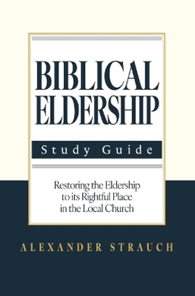 Biblical Eldership: Abridged by Alexander Strauch 9780936083841