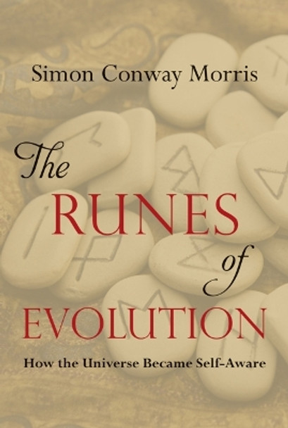 The Runes of Evolution: How the Universe became Self-Aware by Simon Conway Morris 9781599474649