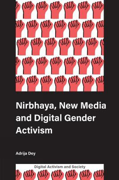 Nirbhaya, New Media and Digital Gender Activism by Adrija Dey 9781787545304