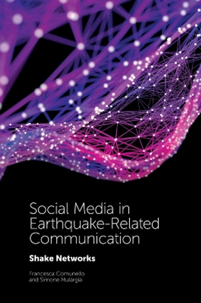 Social Media in Earthquake-Related Communication: Shake Networks by Francesca Comunello 9781787147928