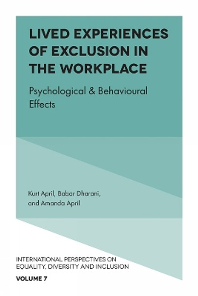 Lived Experiences of Exclusion in the Workplace: Psychological & Behavioural Effects by Kurt April 9781800433090