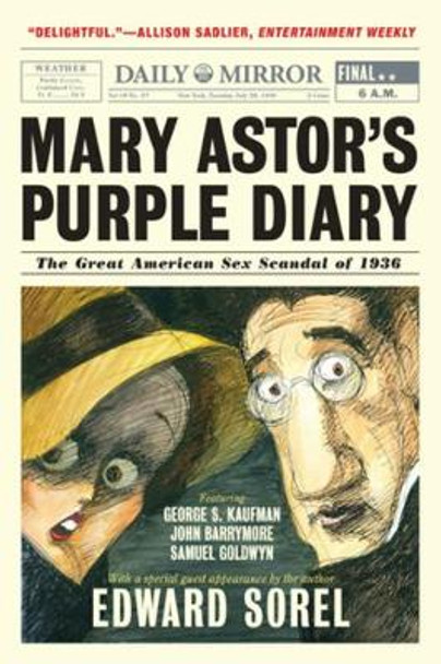 Mary Astor's Purple Diary: The Great American Sex Scandal of 1936 by Edward Sorel