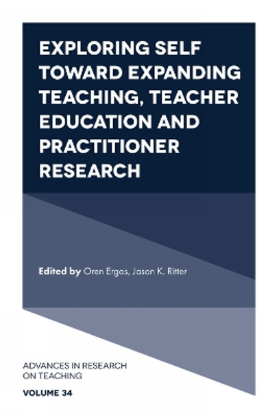 Exploring Self toward expanding Teaching, Teacher Education and Practitioner Research by Dr Oren Ergas 9781839822636