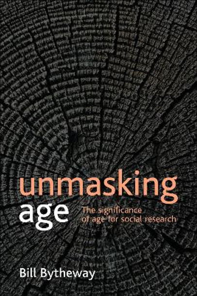 Unmasking Age: The Significance of Age for Social Research by Bill Bytheway 9781847426185