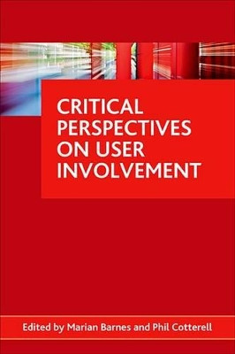 Critical perspectives on user involvement by Marian Barnes 9781847427519