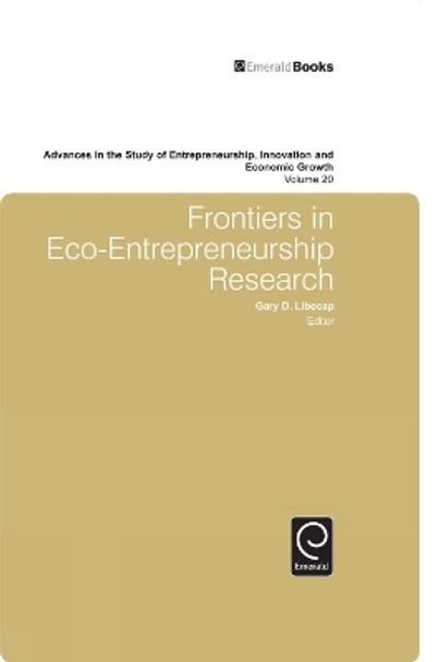 Frontiers in Eco Entrepreneurship Research by Gary D. Libecap 9781848559509